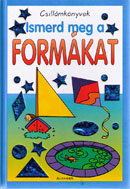 Ismerd meg a form�kat
